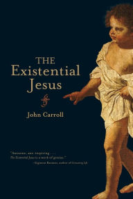 Title: The Existential Jesus, Author: John Carroll