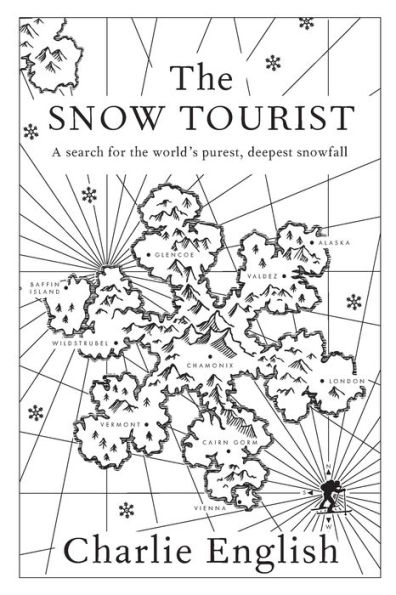 The Snow Tourist: A Search for the World's Purest, Deepest Snowfall