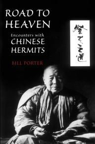 Title: Road to Heaven: Encounters with Chinese Hermits, Author: Red Pine