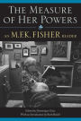 The Measure of Her Powers: An M. F. K. Fisher Reader