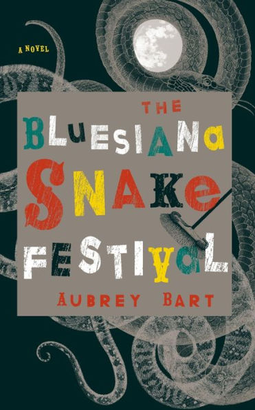 The Bluesiana Snake Festival: A Novel