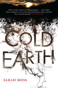 Title: Cold Earth: A Novel, Author: Sarah Moss