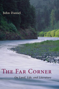 Title: The Far Corner: On Land, Life, and Literature, Author: John Daniel