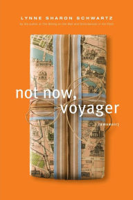 Title: Not Now, Voyager, Author: Lynne Sharon Schwartz