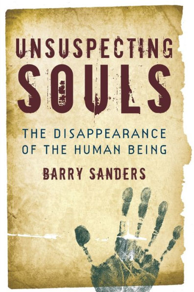 Unsuspecting Souls: The Disappearance of the Human Being