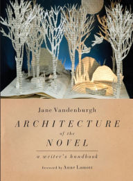 Title: Architecture of the Novel: A Writer's Handbook, Author: Jane Vandenburgh