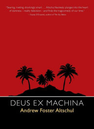 Title: Deus Ex Machina, Author: Andrew Foster Altschul