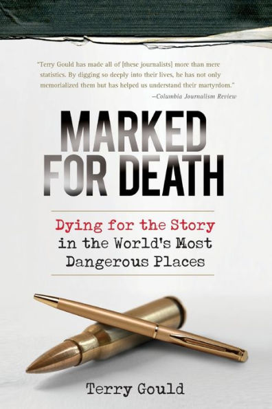 Marked for Death: Dying for the Story in the World's Most Dangerous Places