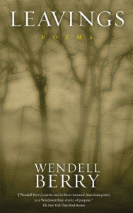 Title: Leavings: Poems, Author: Wendell Berry