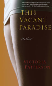 Title: This Vacant Paradise, Author: Victoria Patterson