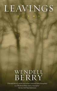 Title: Leavings: Poems, Author: Wendell Berry