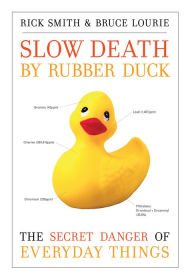 Slow Death by Rubber Duck: The Secret Danger of Everyday Things