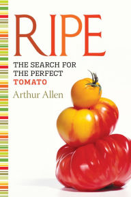 Title: Ripe: The Search for the Perfect Tomato, Author: Arthur Allen