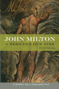 Title: John Milton: A Hero of Our Time, Author: David Hawkes