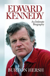 Title: Edward Kennedy: An Intimate Biography, Author: Burton Hersh