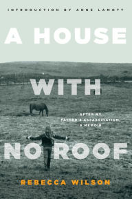 A House with No Roof: After My Father's Assassination, A Memoir