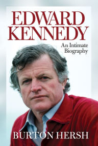 Title: Edward Kennedy: An Intimate Biography, Author: Burton Hersh