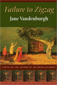 Title: Failure To Zigzag: A Novel, Author: Jane Vandenburgh