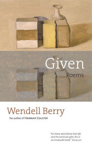 Title: Given: Poems, Author: Wendell Berry