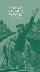 Title: The Mad Farmer Poems, Author: Wendell Berry