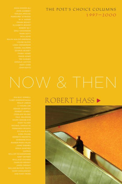 Now and Then: The Poet's Choice Columns, 1997-2000