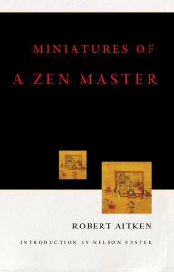 Title: Miniatures of a Zen Master, Author: Robert Aitken