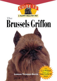Title: The Brussels Griffon: An Owner's Guide to a Happy Healthy Pet, Author: Lorene Vickers-Smiith