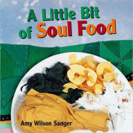 Title: A Little Bit of Soul Food, Author: Amy Wilson Sanger