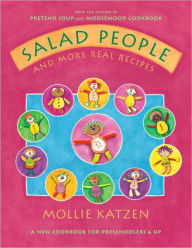 Title: Salad People and More Real Recipes: A New Cookbook for Preschoolers and Up, Author: Mollie Katzen