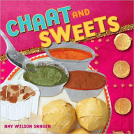 Title: Chaat & Sweets, Author: Amy Wilson Sanger