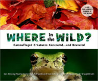 Title: Where in the Wild?: Camouflaged Creatures Concealed... and Revealed, Author: Dwight Kuhn