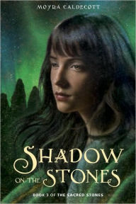 Title: Shadow on the Stones (Sacred Stones Series #3), Author: Moyra Caldecott