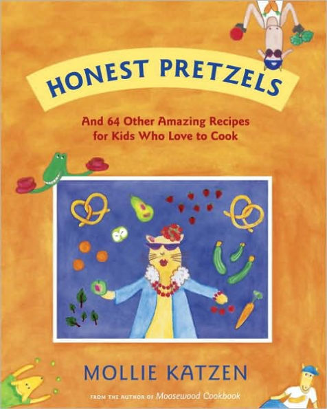 Honest Pretzels: And 64 Other Amazing Recipes for Cooks Ages 8 and Up