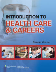 Title: Introduction to Health Care & Careers, Author: Roxann DeLaet