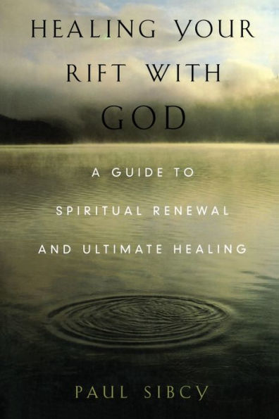 Healing Your Rift with God: A Guide to Spiritual Renewal and Ultimate