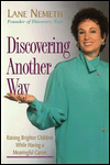 Title: Discovering Another Way: Raising Brighter Children while having a Meaningful Career, Author: Lane Nemeth