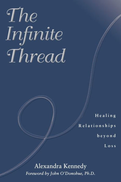 The Infinite Thread: Healing Relationships Beyond Loss