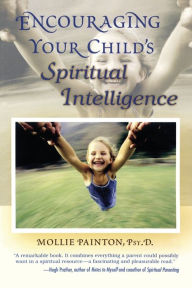 Title: Encouraging Your Child's Spiritual Intelligence, Author: Mollie Painton