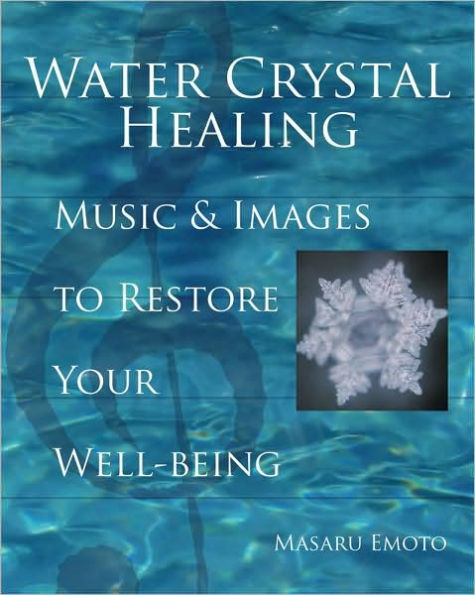 Water Crystal Healing: Music and Images to Restore Your Well-Being