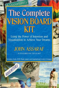 Title: The Complete Vision Board Kit: Using the Power of Intention and Visualization to Achieve Your Dreams, Author: John Assaraf