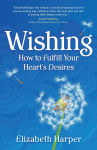 Alternative view 1 of Wishing: How to Fulfill Your Heart's Desires