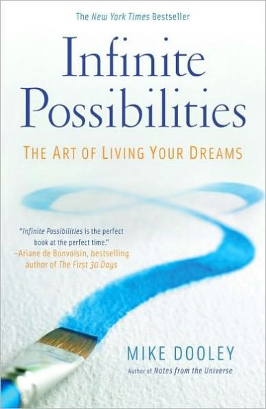 Infinite Possibilities: The Art of Living Your Dreams