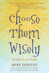 Alternative view 1 of Choose Them Wisely: Thoughts Become Things!