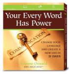 Alternative view 2 of Your Every Word Has Power: Change Your Language and Create a New Life in 21 Days