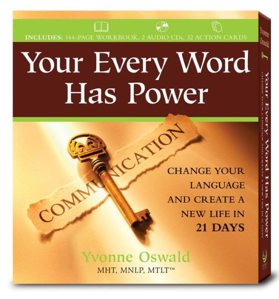 Your Every Word Has Power: Change Your Language and Create a New Life in 21 Days