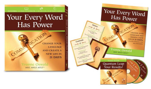 Your Every Word Has Power: Change Your Language and Create a New Life in 21 Days