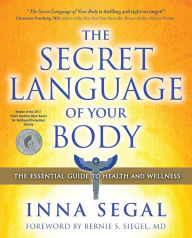 Title: The Secret Language of Your Body: The Essential Guide to Health and Wellness, Author: Inna Segal