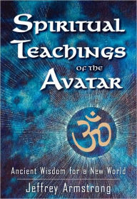 Title: Spiritual Teachings of the Avatar: Ancient Wisdom for a New World, Author: Jeffrey Armstrong