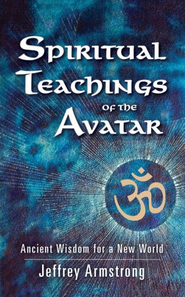 Spiritual Teachings of the Avatar: Ancient Wisdom for a New World