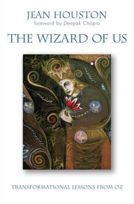 Title: The Wizard of Us: Transformational Lessons from Oz, Author: Jean Houston